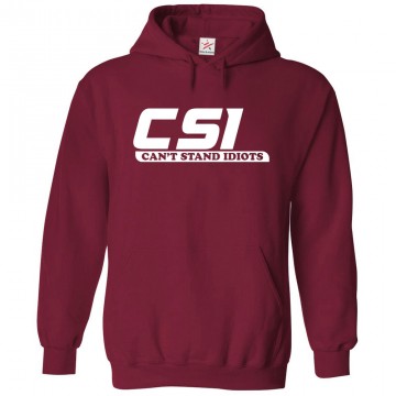 CSI Can't Stand Idiots Funny Unisex Kids and Adults Pullover Hooded Sweatshirt									 									 									